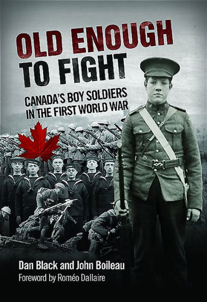 Old Enough to Fight: Canada's Boy Soldiers in the First World War