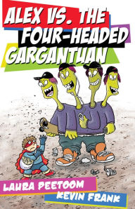 Title: Alex vs. the Four-Headed Gargantuan, Author: Laura Peetoom