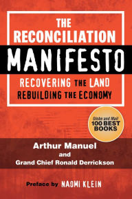 Title: XThe Reconciliation Manifesto: Recovering the Land, Rebuilding the Economy, Author: Arthur XManuel