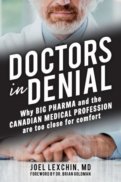 XDoctors in Denial: Why Big Pharma and the Canadian medical profession are too close for comfort