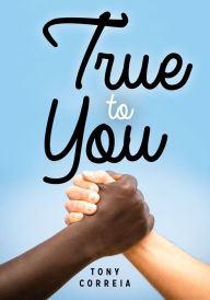 Title: True to You, Author: Tony Correia