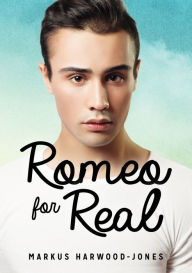 Title: XRomeo for Real, Author: Markus XHarwood-Jones