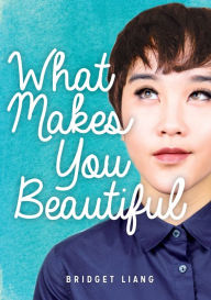 Title: What Makes You Beautiful, Author: Bridget Liang