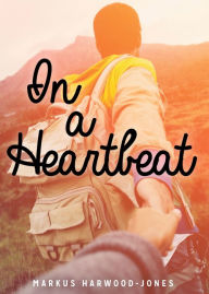 Title: In a Heartbeat, Author: Markus Harwood-Jones