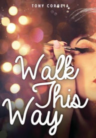 Title: Walk This Way, Author: Tony Correia