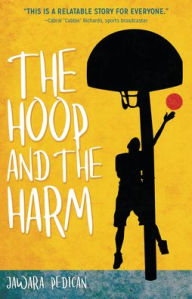 Title: The Hoop and the Harm, Author: Jawara Pedican