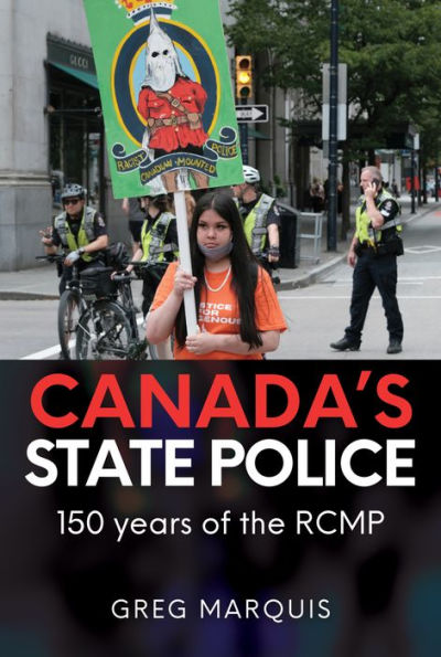 Canada's State Police: 150 years of the RCMP