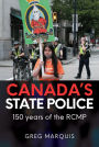 Canada's State Police: 150 years of the RCMP