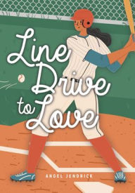 Title: Line Drive to Love, Author: Angel Jendrick