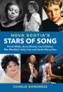 Nova Scotia's Stars of Song: Portia White, Anne Murray, Carroll Baker, Rita MacNeil, Holly Cole and Sarah McLachlan