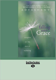 Title: Falling Into Grace (Large Print 16pt), Author: Adyashanti