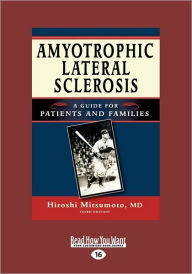 Title: Amyotrophic Lateral Sclerosis: A Guide for Patients and Families, 3rd Edition (Large Print 16pt), Volume 2, Author: Hiroshi Mitsumoto