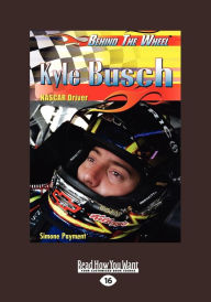 Title: Kyle Busch: NASCAR Driver: NASCAR Driver (Behind the Wheel) (Large Print 16pt), Author: Simone Payment