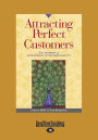 Attracting Perfect Customers: The Power of Strategic Synchronicity (Large Print 16pt)