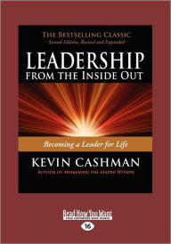 Title: Leadership from the Inside Out: Becoming A Leader for Life (Revised, Expanded), Author: Kevin Cashman