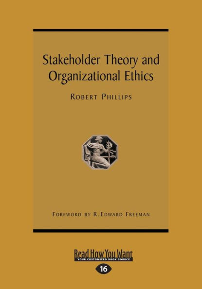 Stakeholder Theory and Organizational Ethics (Large Print 16pt)