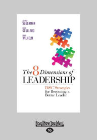 Title: The 8 Dimensions of Leadership: Disc Strategies for Becoming a Better Leader (Large Print 16pt), Author: Mark Scullard