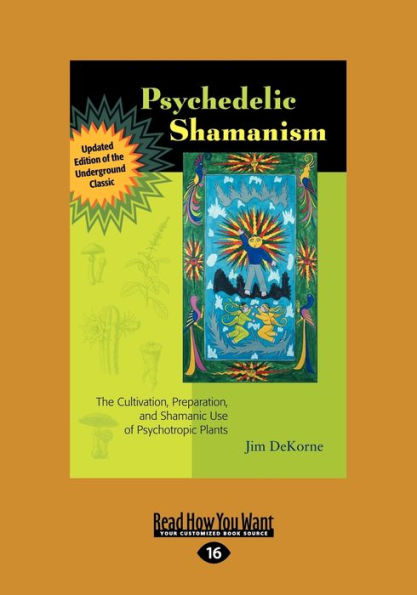 Psychedelic Shamanism, Updated Edition: The Cultivation, Preparateion, and Shamanic Use of Psychotropic Plants (Large Print 16pt)