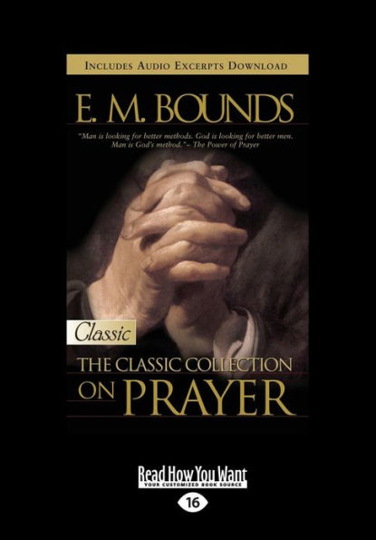 E.M. Bounds: Classic Collection on Prayer (Large Print 16pt) [Volume 1 of 2]