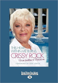 Title: This Heart Within Me Burns: From Bedlam to Benidorm, Author: Crissy Rock