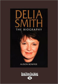 Title: Delia Smith: The Biography (Large Print 16pt), Author: Alison Bowyer