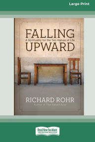 Title: Falling Upward: A Spirituality for the Two Halves of Life (Large Print 16 Pt Edition), Author: Richard Rohr Ofm