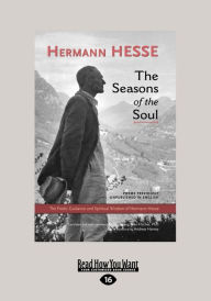 The Seasons of the Soul: The Poetic Guidance and Spiritual Wisdom of Herman Hesse (Large Print 16pt)