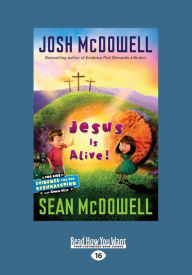 Title: Jesus Is Alive!: Evidence for the Resurrection for Kids (Large Print 16pt), Author: Sean McDowell