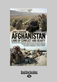 Title: Afghanistan: Land of Conflict and Beauty (Large Print 16pt), Author: John C. Griffiths