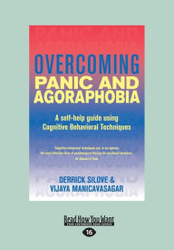 Title: Overcoming Panic and Agoraphobia: A Self-Help Guide Using Cognitive Behavioral Techniques (Large Print 16pt), Author: Derrick Silove