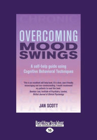 Title: Overcoming Mood Swings: A Self-Help Guide Using Cognitive Behavioral Techniques (Large Print 16pt), Author: Jan Scott