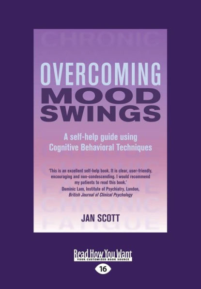 Overcoming Mood Swings: A Self-Help Guide Using Cognitive Behavioral Techniques (Large Print 16pt)