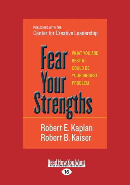 Fear Your Strengths: What You Are Best at Could Be Your Biggest Problem (Large Print 16pt)