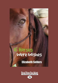 Title: If Horses Were Wishes (Large Print 16pt), Author: Elizabeth Sellers