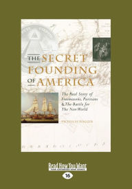 Title: The Secret Founding of America: The Real Story of Freemasons, Puritans, & the Battle for the New World (Large Print 16pt), Author: Nicholas Hagger