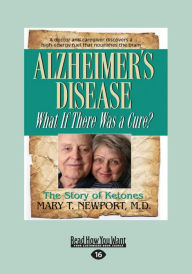 Title: Alzheimer's Disease: What If There Was a Cure? (Large Print 16pt), Author: Mary T Newport