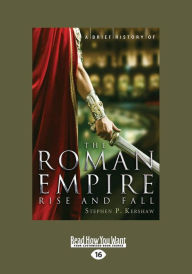 Title: A Brief History of the Roman Empire (Large Print 16pt), Author: Stephen Kershaw