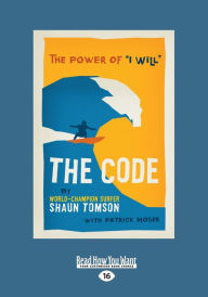 Title: The Code: The Power of ''I Will'' (Large Print 16pt), Author: Shaun Tomson