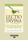 The Lectio Divina-The Sacred Art: Transforming Words & Images Into Heart-Centered Prayer (Large Print 16pt)