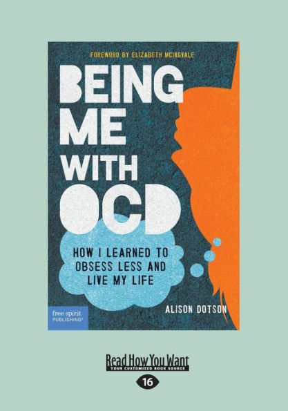 Being Me with OCD: How i Learned to Obsess less and Live my Life (Large Print 16pt)