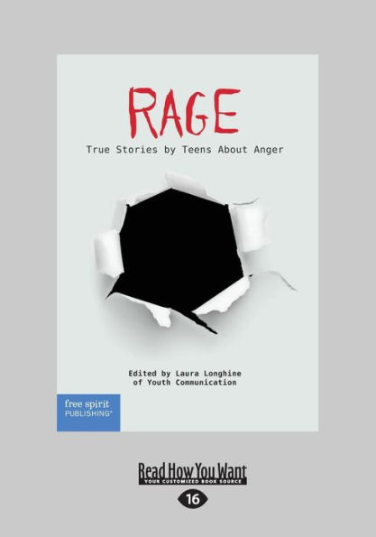 Rage: True Stories by Teens About Anger (Large Print 16pt)