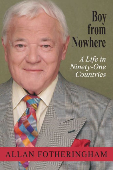 Boy from Nowhere: A Life in Ninety-One Countries