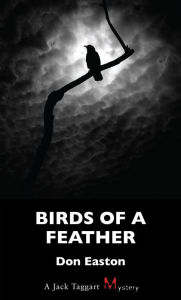 Title: Birds of a Feather: A Jack Taggart Mystery, Author: Don Easton