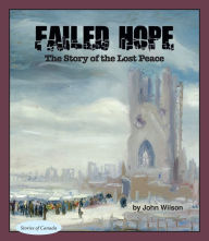 Title: Failed Hope: The Story of the Lost Peace, Author: John Wilson