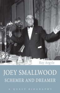 Title: Joey Smallwood: Schemer and Dreamer, Author: Ray Argyle