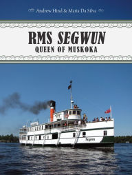 Title: RMS Segwun: Queen of Muskoka, Author: Andrew Hind