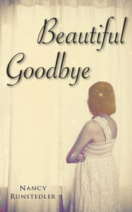 Title: Beautiful Goodbye, Author: Nancy Runstedler