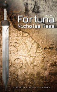 Title: Fortuna: A Felix Taylor Adventure, Author: Nicholas Maes