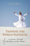 Alternative view 1 of Tripping the World Fantastic: A Journey Through the Music of Our Planet