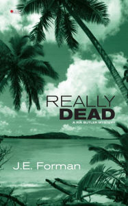 Title: Really Dead: A Ria Butler Mystery, Author: J.E. Forman